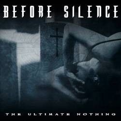 Before Silence : The Ultimate Nothing
